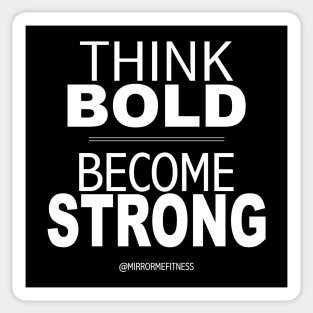 THINK BOLD | BE STRONG Sticker